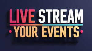 Live Stream Your Events